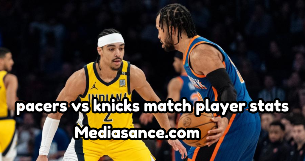 Pacers Vs Knicks Match Player Stats An In-Depth Look At And Game ...